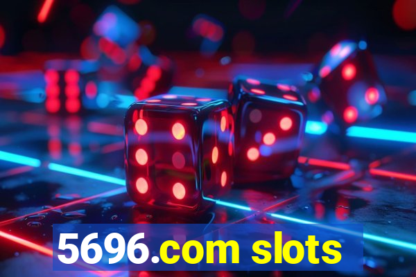 5696.com slots